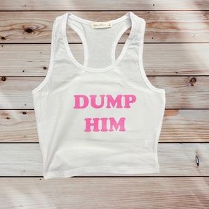 Dump Him Crop Tank top